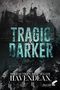 Tragic & Darker