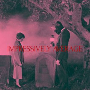 Impressively Average (Single)