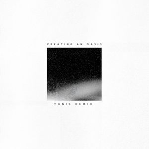 Creating an Oasis (yunis remix)