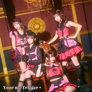 Your my Trigger + (Single)