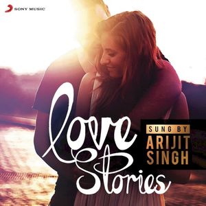 Love Stories Sung by Arijit Singh