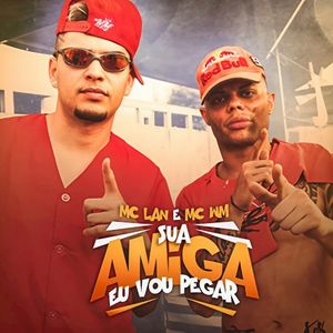 Sua amiga eu vou pegar (Single)