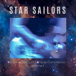 Star Sailors: A ShoeGaze & DreamPop Compilation Vol. 2