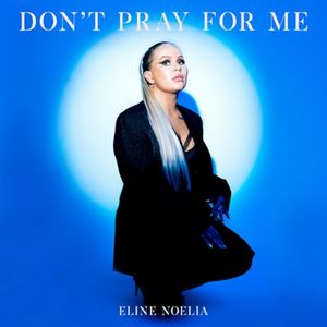 Don't Pray For Me (Single)