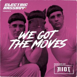We Got the Moves (RIOT Remix) (Single)
