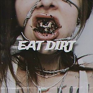 EAT DIRT (Single)