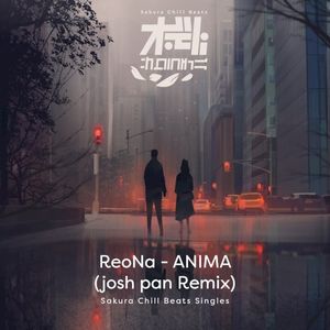 ANIMA (josh pan Remix) - Sakura Chill Beats Singles