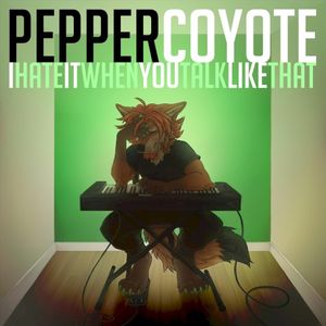 I Hate It When You Talk Like That (Single)