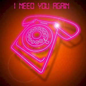 I Need You Again (Single)