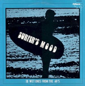 Surfer's Mood: 18 Wet Ones From The 60's