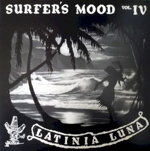 Surfer's Mood, Volume IV: Latinia Luna