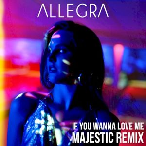 If You Wanna Love Me (Majestic remix) (Single)