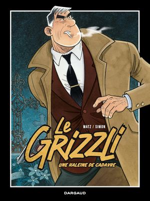 Une haleine de cadavre - Le Grizzli, tome 2