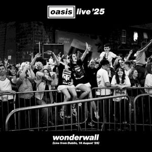 Wonderwall (live from Dublin, 16 August ’25) (Live)