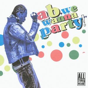 ab, we wanna party!