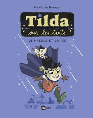 Le Masque et la Fée - Tilda sur les toits, tome 1
