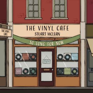 Vinyl Cafe: So Long for Now