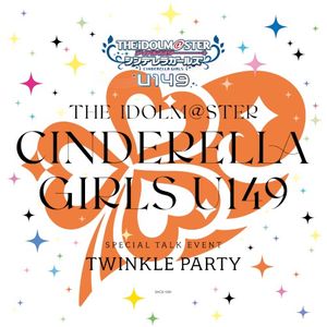 THE IDOLM@STER CINDERELLA GIRLS U149 SPECIAL TALK EVENT TWINKLE PARTY