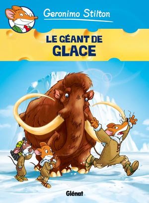 Le Géant de glace - Geronimo Stilton, tome 5