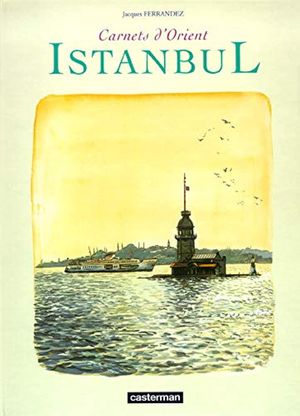 Istanbul - Carnets d'Orient : Recueil, tome 2