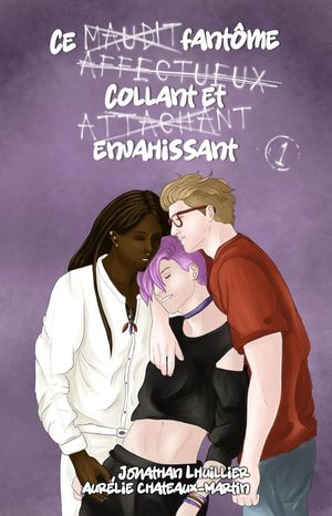 Ce (maudit) fantôme (affectueux) collant et (attachant) envahissant, tome 1