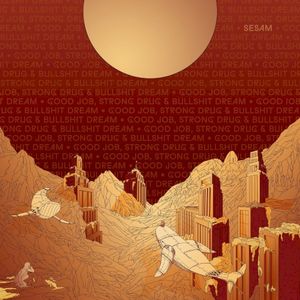 Good Job, Strong Drug & Bullshit Dream