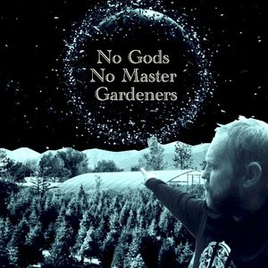 No Gods No Master Gardeners 2.0