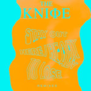 Stay Out Here / Ready to Lose (remixes)