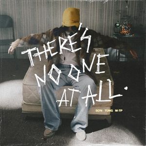 THERE'S NO ONE AT ALL (Single)