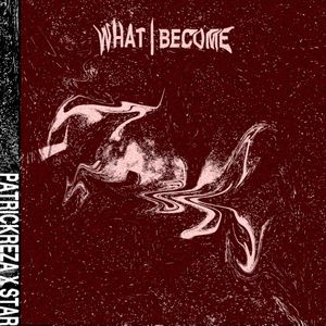 What I Become (Single)