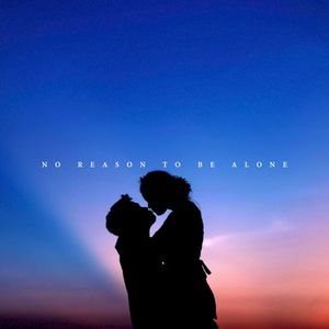 No Reason To Be Alone (Single)