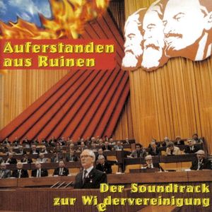 Auferstanden aus Ruinen: Der Soundtrack zur Wiedervereinigung