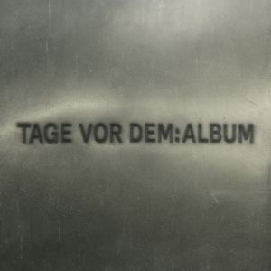 TAGE VOR DEM : ALBUM