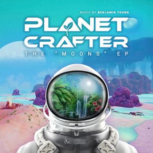 Planet Crafter - The Moons (Original Game Soundtrack) (EP)