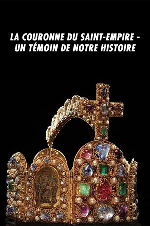 La couronne du Saint-Empire Un témoin de notre histoire