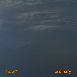 How? / Ordinary (Single)