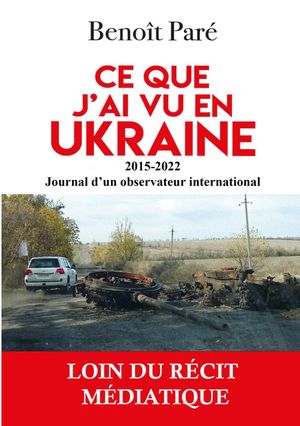 Ce que j'ai vu en Ukraine