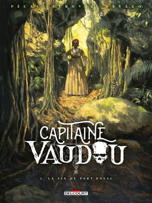 La fin de Port-Royal - Capitaine Vaudou, tome 3