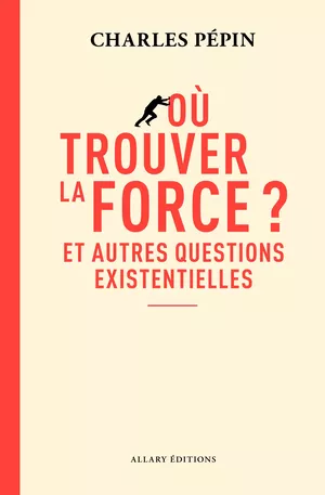 Où trouver la force ?