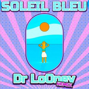 Soleil Bleu (Dr LoOney Remix)