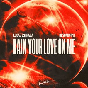 Rain Your Love On Me (Single)