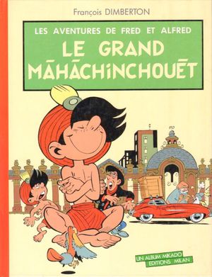 Le Grand Mâhâchinchouêt - Fred et Alfred, tome 2
