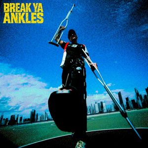 BREAK YA ANKLES (Single)