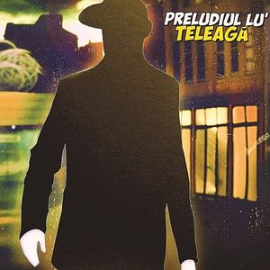 Preludiul lu' Teleagă
