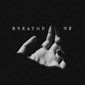 Breathe Me (Single)