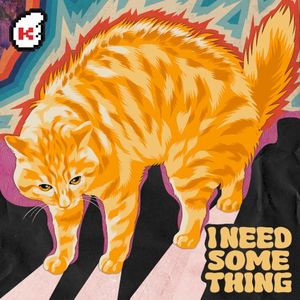 I Need Something (Scary Cat) (Single)