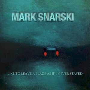 I Like to Leave a Place as If I Never Stayed