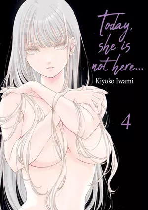 Today, she is not here..., tome 4