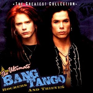 The Ultimate Bang Tango - Rockers and Thieves