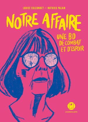 Notre affaire - Une BD de combat et d’espoir